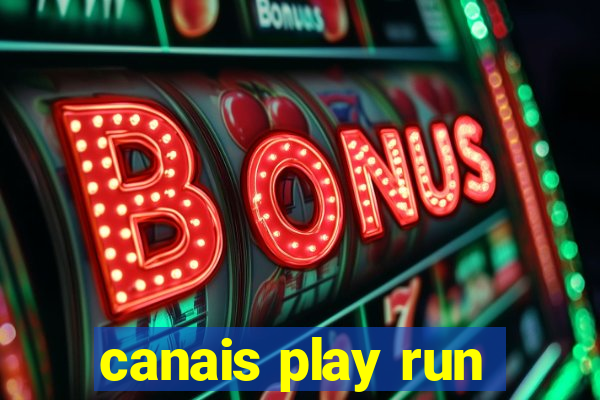 canais play run